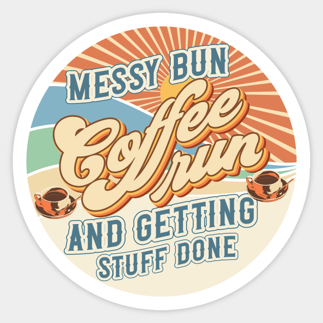 Messy bun coffee run and getting stuff done Groovy style retro sarcastic quote Sticker by HomeCoquette